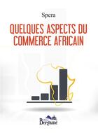 Couverture du livre « Quelques aspects du commerce africain » de Spera aux éditions Bergame