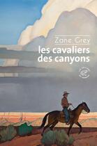 Couverture du livre « Les cavaliers des canyons » de Zane Grey aux éditions Editions Du Sonneur