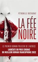 Couverture du livre « La fée noire : Un coup de maître dès son premier roman » de Petronille Rostagnat aux éditions Editions Du 123