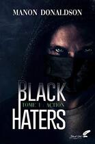 Couverture du livre « Black haters Tome 1 : action » de Donaldson Manon aux éditions Black Ink