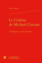 Couverture du livre « Le cinéma de Michael Cimino ; l'Amérique, un rêve évanoui » de Cedric Donnat aux éditions Classiques Garnier