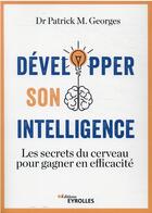 Couverture du livre « Développer son intelligence » de Patrick M. Georges aux éditions Eyrolles