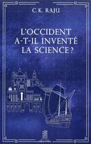 Couverture du livre « L'Occident a-t-il inventé la science ? » de Raju C.K. aux éditions Hetre Myriadis