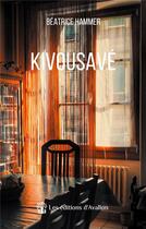 Couverture du livre « Kivousavé » de Beatrice Hammer aux éditions Les éditions D'avallon