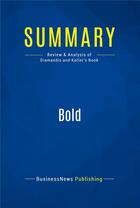 Couverture du livre « Bold : Review and Analysis of Diamandis and Kotler's Book » de Diamandis/Kotler aux éditions Business Book Summaries