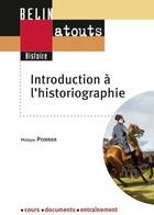 Couverture du livre « Introduction à l'historiographie » de Philippe Poirrier aux éditions Belin Education