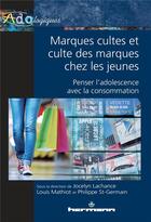 Couverture du livre « Marques cultes et culte des marques chez les jeunes » de Jocelyn Lachance aux éditions Hermann