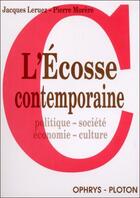 Couverture du livre « L'ecosse contemporaine - politique, societe, economie, culture » de Jacques Leruez aux éditions Ophrys