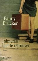 Couverture du livre « J'aimerais tant te retrouver » de Fanny Brucker aux éditions Jc Lattes