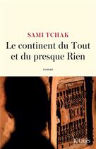 Couverture du livre « Le continent du Tout et du presque Rien » de Sami Tchak aux éditions Lattes