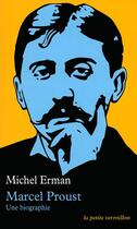 Couverture du livre « Marcel Proust ; une biographie » de Michel Erman aux éditions Table Ronde