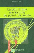 Couverture du livre « Politique marketing du point de vente » de Mace aux éditions Vuibert