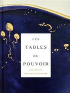 Couverture du livre « Les tables du pouvoir : une histoire des repas de prestige » de  aux éditions Reunion Des Musees Nationaux