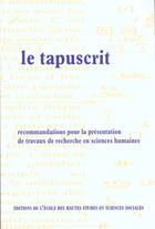 Couverture du livre « Le tapuscrit - recommandations pour la presentation des trav » de Marie-Louise Dufour aux éditions Ehess