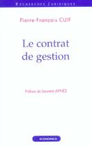 Couverture du livre « Le Contrat De Gestion » de Pierre-Francois Cuif aux éditions Economica