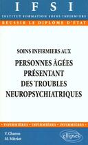 Couverture du livre « Soins infirmiers aux personnes agees presentant des troubles neuropsychiatriques - n 2 » de Charon/Mitriot aux éditions Ellipses