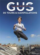 Couverture du livre « Gus illusionniste : 30 tours et manipulations » de Gus Le Magicien aux éditions La Martiniere