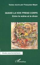 Couverture du livre « Quand la voix prend corps ; entre la scène et le divan » de Francoise Meyer aux éditions L'harmattan