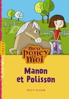 Couverture du livre « Mon poney et moi t.1 ; Manon et Polisson » de Florence Langlois et Kelly Mckain aux éditions Milan