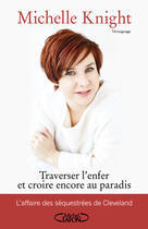 Couverture du livre « Traverser l'enfer et croire encore au paradis » de Michelle Knight aux éditions Michel Lafon