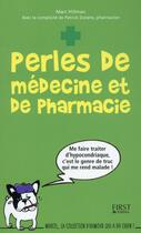 Couverture du livre « Perles de médecine et de pharmacie » de Marc Hillman et Patrick Zonens aux éditions First