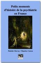 Couverture du livre « Petits moments d'histoire de la psychiatrie en france » de Patrick Clervoy aux éditions Edp Sciences