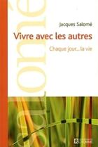 Couverture du livre « Vivre avec les autres ; chaque jour... la vie » de Jacques Salomé aux éditions Les Éditions De L'homme