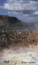 Couverture du livre « Saga ... un volcan en islande » de Marc Laberge aux éditions Quebec Amerique