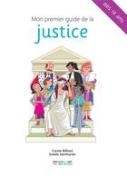 Couverture du livre « Mon premier guide de la justice » de Carole Billiout et Estelle Demharter aux éditions Rue Des Ecoles