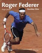 Couverture du livre « Roger Federer, number one » de Roger Jaunin aux éditions Favre