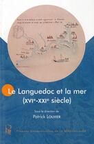 Couverture du livre « Le languedoc et la mer (xvie-xxie siecle) » de Patrick Louvier aux éditions Pu De La Mediterranee