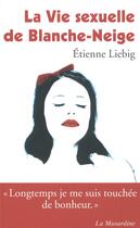 Couverture du livre « La vie sexuelle de Blanche-Neige » de Etienne Liebig aux éditions La Musardine