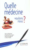 Couverture du livre « Quelle medecine voulons-nous ? » de  aux éditions Dispute