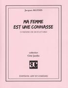 Couverture du livre « Ma femme est une connasse » de Jacques Mathis aux éditions Art Et Comedie