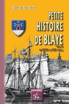 Couverture du livre « Petite histoire de Blaye Tome 2 ; du XVIIIe au XIXe siècle » de Emile Bellemer aux éditions Editions Des Regionalismes