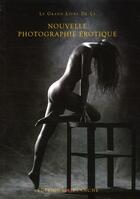 Couverture du livre « Le grand livre de la nouvelle photographie érotique » de Maxim Jakubowski aux éditions Blanche
