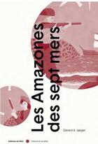 Couverture du livre « Les amazones des sept mers » de Gerard A. Jaeger aux éditions Felin