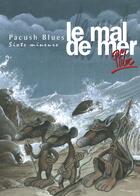 Couverture du livre « Pacush blues Tome 6 ; sixte mineure : le mal de mer » de Ptiluc aux éditions Vents D'ouest