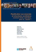 Couverture du livre « Planification successorale et structures sociétaires ; comment choisir, optimaliser, gérer et...liquider ? » de  aux éditions Anthemis