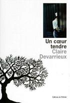 Couverture du livre « Un coeur tendre » de Claire Devarrieux aux éditions Editions De L'olivier