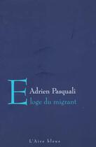 Couverture du livre « ELOGE DU MIGRANT » de Pasquali Adrien aux éditions Éditions De L'aire