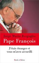 Couverture du livre « J'étais étranger et vous m'avez accueilli » de Pape Francois aux éditions Parole Et Silence