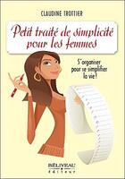 Couverture du livre « Petit traité de simplicité pour les femmes ; s'organiser pour se simplifier la vie ! » de Claudine Trottier aux éditions Beliveau