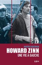 Couverture du livre « Howard Zinn, une vie à gauche » de Martin Duberman aux éditions Lux Canada