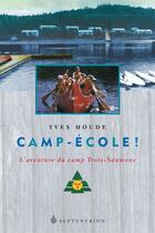 Couverture du livre « Camp-école ! l'aventure du camp Trois-Saumons » de Yves Houde aux éditions Pu Du Septentrion