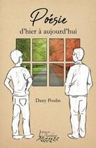 Couverture du livre « Poesie d'hier a aujourd'hui » de Poulin Dany aux éditions Distribulivre