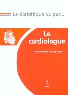 Couverture du livre « Diabetique vu par cardiologue » de Xavier Girerd aux éditions Phase 5