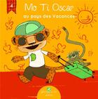 Couverture du livre « Mo Ti Oscar au pays des vacances » de Delphine Laure Thiriet et Caroline Boutard aux éditions Plume Verte