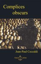 Couverture du livre « Complices obscurs » de Jean-Paul Ceccaldi aux éditions Ancre Latine