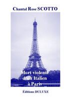 Couverture du livre « Mort violente d'un italien à Paris » de Chantal Rose Scotto aux éditions Duluxe Montana